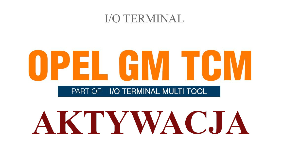 Aktywacja I/O Terminal Opel GM Tcm